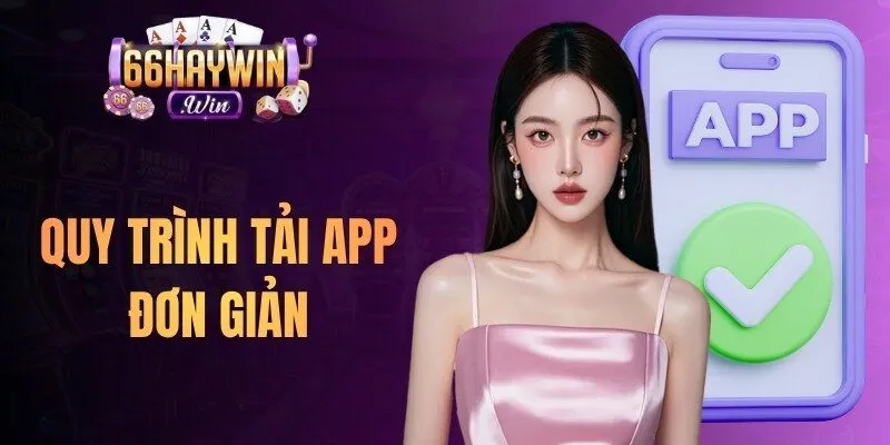 Quy trình tải app đơn giản