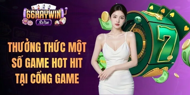 Thưởng thức một số game hot hit tại cổng game